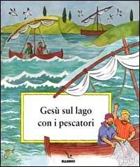 Gesù sul lago con i pescatori - Charlotte Stowell - Libro Editrice Elledici 1999 | Libraccio.it