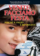 Venite facciamo festa, perché il figlio è ritornato. Catechesi e celebrazione del sacramento della riconciliazione