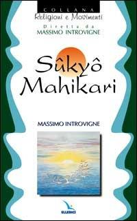 Sûkyô Mahikari - Massimo Introvigne - Libro Editrice Elledici 1999, Religioni e movimenti | Libraccio.it