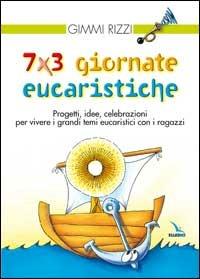 7 x 3 giornate eucaristiche. Progetti, idee, celebrazioni per vivere i grandi temi eucaristici con i ragazzi - Gimmi Rizzi - Libro Editrice Elledici 2006, Clackson | Libraccio.it