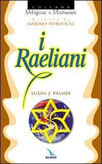 I raeliani - Susan J. Palmer - Libro Editrice Elledici 2015, Religioni e movimenti | Libraccio.it