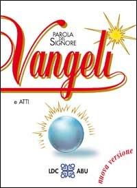 Parola del Signore. Vangeli e Atti degli Apostoli. Traduzione interconfessionale dal testo greco in lingua corrente  - Libro Editrice Elledici 2003 | Libraccio.it