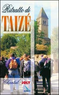 Ritratto di Taizé - Chantal Joly - Libro Editrice Elledici 2015, Taizé:meditazioni | Libraccio.it
