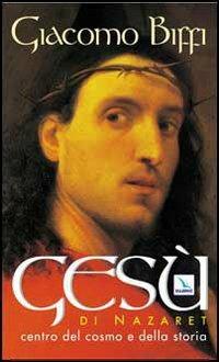 Gesù di Nazaret centro del cosmo e della storia - Giacomo Biffi - Libro Editrice Elledici 2005, Testi di teologia per tutti | Libraccio.it
