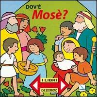 Dov'è Mosè? I libri che scorrono  - Libro Editrice Elledici 2015 | Libraccio.it