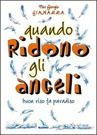 Quando ridono gli angeli. Buon riso fa paradiso - Pier Giorgio Gianazza - Libro Editrice Elledici 2000, Barzellette e indovinelli | Libraccio.it