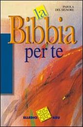 Parola del Signore. La Bibbia per te