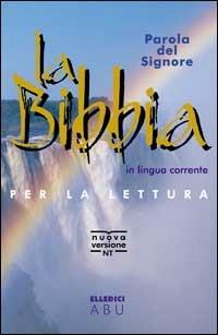Parola del Signore. La Bibbia. Traduzione interconfessionale in lingua corrente per la lettura. Nuova versione  - Libro Editrice Elledici 2015 | Libraccio.it
