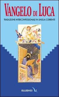 Parola del Signore. Il Nuovo Testamento. Vangelo di Luca. Traduzione interconfessionale dal testo greco in lingua corrente  - Libro Editrice Elledici 2001 | Libraccio.it