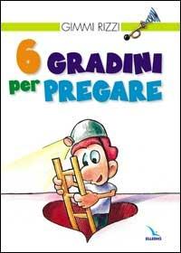 6 gradini per pregare - Gimmi Rizzi - Libro Editrice Elledici 2006, Clackson | Libraccio.it