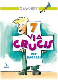 7 via crucis per ragazzi - Gimmi Rizzi - Libro Editrice Elledici 2001, Clackson | Libraccio.it