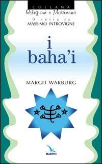 I baha'i - Margit Warburg - Libro Editrice Elledici 2001, Religioni e movimenti | Libraccio.it