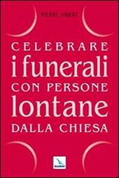 Celebrare i funerali con persone lontane dalla Chiesa