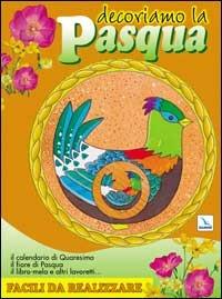 Decoriamo la Pasqua. Il calendario di quaresima, il fiore di Pasqua, il libro-mela e altri lavoretti...facili da realizzare  - Libro Editrice Elledici 2001 | Libraccio.it