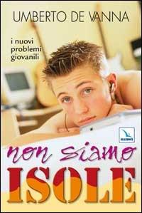 Non siamo isole. I nuovi problemi giovanili - Umberto De Vanna - Libro Editrice Elledici 2006, Giovani ed educazione religiosa | Libraccio.it
