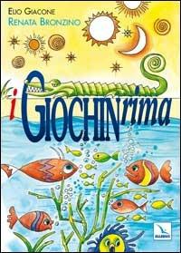 I giochinrima - Elio Giacone, Renata Bronzino, Renata Bronzino - Libro Editrice Elledici 2001, I libri di Mondo Erre | Libraccio.it