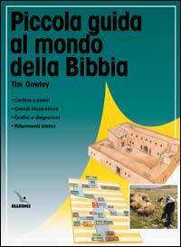 Piccola guida al mondo della Bibbia - Tim Dowley - Libro Editrice Elledici 2001, Piccoli strumenti biblici | Libraccio.it