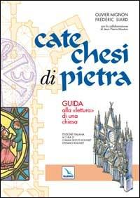 Catechesi di pietra. Guida alla «lettura» di una chiesa - Olivier Mignon, Frédéric Siard, Frédéric Siard - Libro Editrice Elledici 2001, Scienza liturgica | Libraccio.it