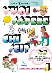 Vuoi sapere chi sei? Psicologia per ragazzi. Vol. 1: 40 divertenti test che aiutano a conoscere se stessi - Jonni Kincher - Libro Editrice Elledici 2002, Sussidi di gruppo - fanciulli | Libraccio.it