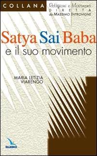 Satya Sai Baba e il suo movimento - Maria Letizia Viarengo - Libro Editrice Elledici 2001, Religioni e movimenti - Seconda serie | Libraccio.it