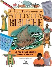 Attività bibliche. Antico Testamento. Le più belle storie della Bibbia - Mark Water - Libro Editrice Elledici 2002 | Libraccio.it