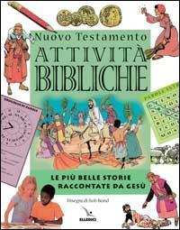 Nuovo Testamento. Le più belle storie raccontate da Gesù. Attività bibliche - Mark Water - Libro Editrice Elledici 2002, Giovani ed educazione religiosa | Libraccio.it