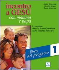 Incontro a Gesù con mamma e papà. In cammino verso la prima comunione come catechesi familiare. Vol. 1: Libro del progetto - Albert Biesinger, Herbert Bendel, David Biesinger - Libro Editrice Elledici 2001, Catechisti parrocchiali | Libraccio.it