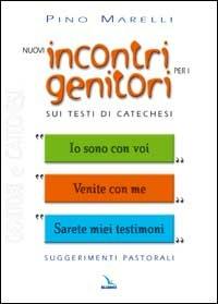 Nuovi incontri per i genitori. Sui testi di catechesi «Io sono con voi», «Venite con me», «Sarete miei testimoni» - Pino Marelli - Libro Editrice Elledici 2003, Catechisti parrocchiali | Libraccio.it