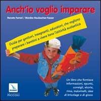 Anch'io voglio imparare. Guida per genitori, insegnanti, educatori che vogliono preparare i bambini a vivere bene l'attività scolastica - Renate Ferrari, Monika Neubacher Fesser, Renate Ferrari - Libro Editrice Elledici 2002 | Libraccio.it