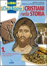 Cristiani nella storia. Per la Scuola media. Vol. 1 - Renato Ciavola, Franca Feliziani Kannheiser, Giorgio Kannheiser - Libro Editrice Elledici 2003 | Libraccio.it