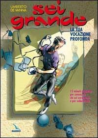 Sei grande. La tua vocazione profonda. 15 minuti al giorno per conoscere chi sei veramente e per valorizzarti - Umberto De Vanna - Libro Editrice Elledici 2002, Giovani ed educazione religiosa | Libraccio.it