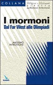 I mormoni. Dal Far West alle Olimpiadi