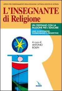 L'insegnante di religione. Un cristiano con la passione per l'educare. Linee di riflessione, testimonianze e prospettive  - Libro Editrice Elledici 2002, Strumenti per l'IRC | Libraccio.it