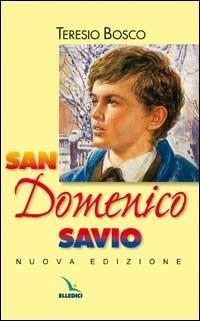 San Domenico Savio - Teresio Bosco - Libro Editrice Elledici 2004, Santi e figure della Famiglia Salesiana | Libraccio.it