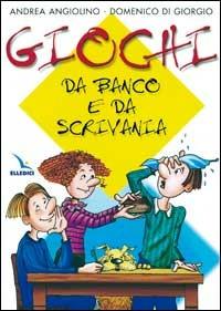 Giochi da banco e da scrivania - Andrea Angiolino, Domenico Di Giorgio, Domenico Di Giorgio - Libro Editrice Elledici 2002, I libri di Mondo Erre | Libraccio.it