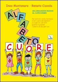 Alfabetocuore. Un linguaggio nuovo al catechismo - Ines Montanaro - Libro Editrice Elledici 2002, Catechismo a 10 dita | Libraccio.it