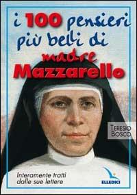I cento pensieri più belli di madre Mazzarello. Interamente tratti dalle sue lettere - Teresio Bosco - Libro Editrice Elledici 2002, Spiritualità e pedagogia salesiana | Libraccio.it