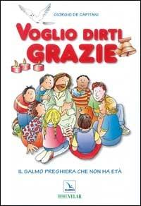Voglio dirti grazie. Il salmo preghiera che non ha età - Giorgio De Capitani - Libro Editrice Elledici 2002 | Libraccio.it