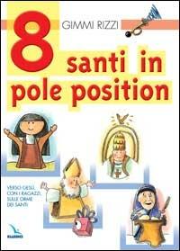 8 santi in pole position. Verso Gesù, con i ragazzi, sulle orme dei santi - Gimmi Rizzi - Libro Editrice Elledici 2006, Clackson | Libraccio.it