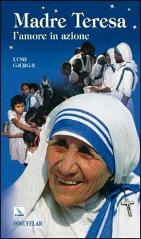 Madre Teresa. L'amore in azione - Lush Gjergji - Libro Editrice Elledici 2002, Biografie | Libraccio.it