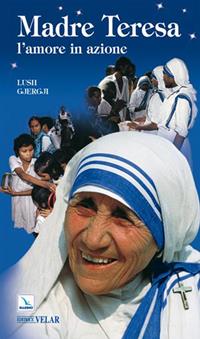 Madre Teresa. L'amore in azione - Lush Gjergji - Libro Editrice Elledici 2002, Biografie | Libraccio.it