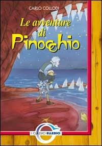 Le avventure di Pinocchio - Carlo Collodi - Libro Editrice Elledici 2002, I classici | Libraccio.it