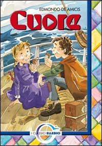 Cuore - Edmondo De Amicis - Libro Editrice Elledici 2002, I classici | Libraccio.it