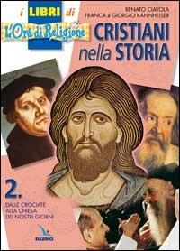 Cristiani nella storia. Per la Scuola media. Vol. 2 - Renato Ciavola, Franca Feliziani Kannheiser, Giorgio Kannheiser - Libro Editrice Elledici 2003 | Libraccio.it