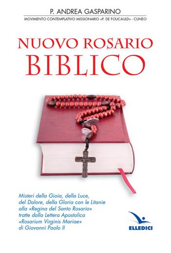Nuovo rosario biblico - Andrea Gasparino - Libro Editrice Elledici 2003, Celebrare Maria | Libraccio.it
