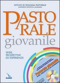 Pastorale giovanile. Sfide, prospettive ed esperienze. Con CD-ROM - Università Pontificia Salesiana - Libro Editrice Elledici 2003, Strumenti per la pastorale giovanile | Libraccio.it