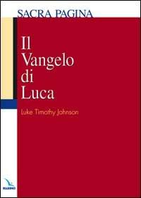 Il Vangelo di Luca - Luke Timothy Johnson - Libro Editrice Elledici 2003, Sacra Pagina | Libraccio.it