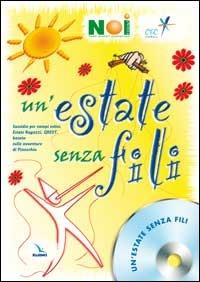 Un'estate senza fili. Sussidio per campi estivi, estate ragazzi, grest basato sulle avventure di Pinocchio. Con CD-ROM  - Libro Editrice Elledici 2003, Sussidi per l'estate | Libraccio.it