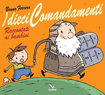 I dieci comandamenti raccontati ai bambini - Bruno Ferrero - Libro Editrice Elledici 2004 | Libraccio.it