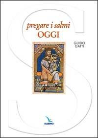 Pregare i Salmi oggi - Guido Gatti - Libro Editrice Elledici 2004 | Libraccio.it